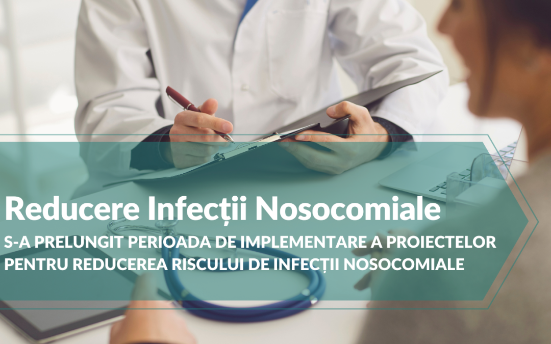 Prelungirea implementării proiectelor pentru reducerea riscului de infecții nosocomiale